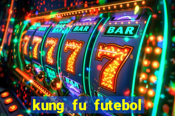 kung fu futebol clube dublado online